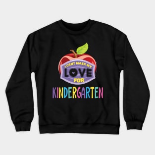 I cant mask my love for kindergarten..kindergarten's teacher gift Crewneck Sweatshirt